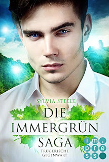 Immergrün Saga 2: Trügerische Gegenwart von Sylvia Steele