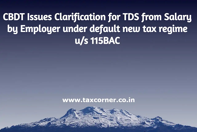 cbdt-clarification-tds-from-salary-by-employer-default-new-tax-regime-us-115bac