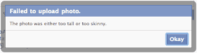 Facebook image upload error: The photo was either too tall or too skinny.