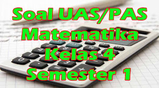soal uas matematika kelas 4 semester 1