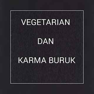 VEGETARIAN DAN KARMA BURUK