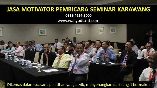 JASA MOTIVATOR PEMBICARA SEMINAR KARAWANG, MOTIVATOR KARAWANG TERBAIK, JASA MOTIVASI KARAWANG, CAPACITY BUILDING KARAWANG & TEAM BUILDING KARAWANG, MOTIVATOR PENDIDIKAN KARAWANG, TRAINER MOTIVASI KARAWANG DAN PEMBICARA KARAWANG, TRAINING MOTIVASI KARYAWAN KARAWANG