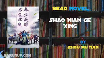 Read Shao Nian Ge Xing Novel Full Episode