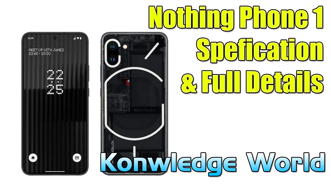 Nothing Phone 1 likely specifications surface online: Here’s what the phone may offer - Knowledge World