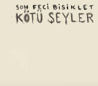 son feci bisiklet kötü şeyler şarkı sözleri