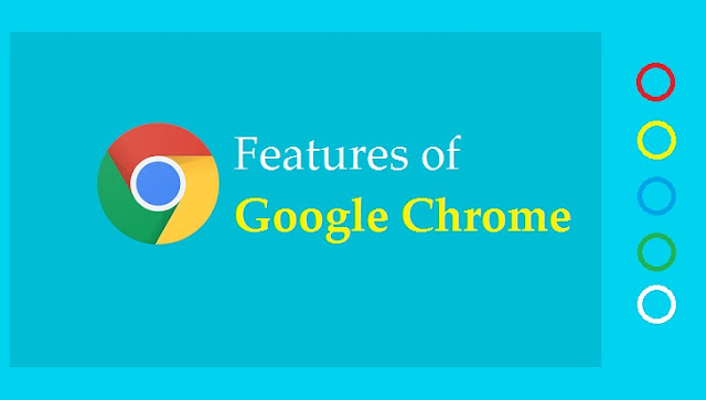  Features of Google Chrome are as Follows