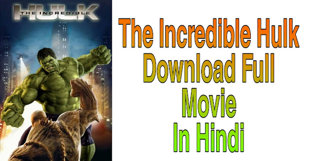 The Incredible Hulk full movie in Hindi