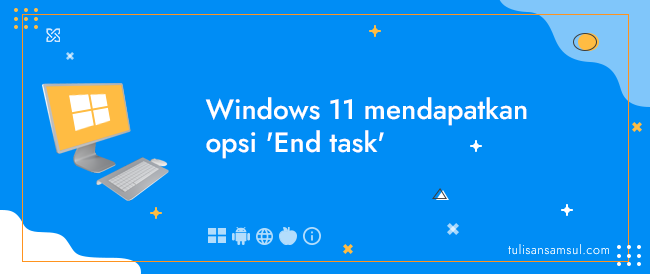 Windows 11 mendapatkan opsi 'End task' untuk memaksa keluar dari aplikasi yang tidak responsif dari Taskbar