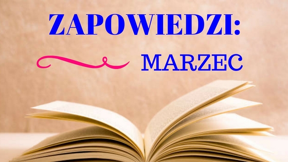 Zapowiedzi: MARZEC