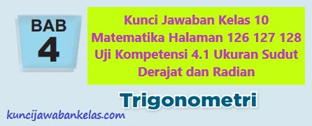 Kunci Jawaban Kelas 10 Matematika Halaman 126 127 128 Uji Kompetensi 4 1 Ukuran Sudut Derajat Dan Radian Kunci Jawaban