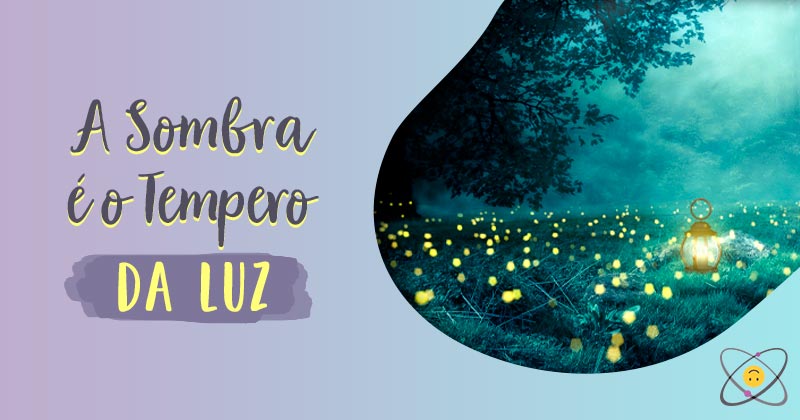 A Sombra é o Tempero da Luz