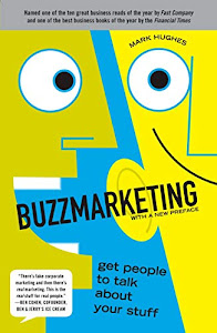 Buzzmarketing: Get People to Talk About Your Stuff-