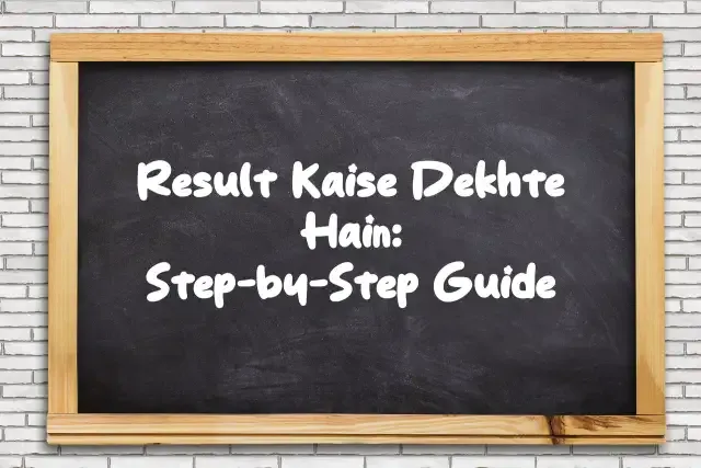 Result Kaise Dekhte Hain: Step-by-Step Guide