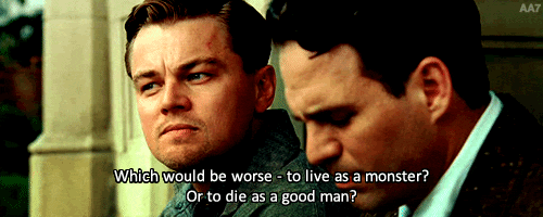Which would be worse, to live as a monster, or to die as a good man?