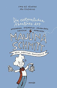 Die erstaunlichen Abenteuer der Maulina Schmitt - Mein kaputtes Königreich (Maulina Schmitt, 1, Band 1)