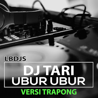 LBDJS - DJ Tari Ubur Ubur (Versi Trapong) MP3