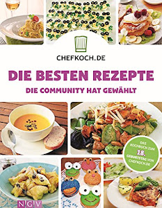 CHEFKOCH - Die besten Rezepte: Die Community hat gewählt - Das Kochbuch zum 18. Geburtstag von CHEFKOCH.de