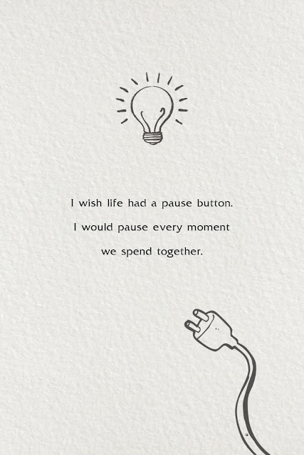 Love Quotes Cards Design 32-5 I wish life had a pause button. I would pause every moment we spend together.