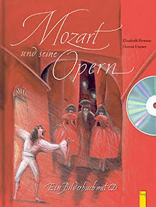 Mozart und seine Opern: Ein Bilderbuch mit CD