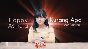 Kurang Apa - Happy Asmara