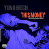 [MUSIC PREMIERE] YUNG HITCH - THIS MONEY