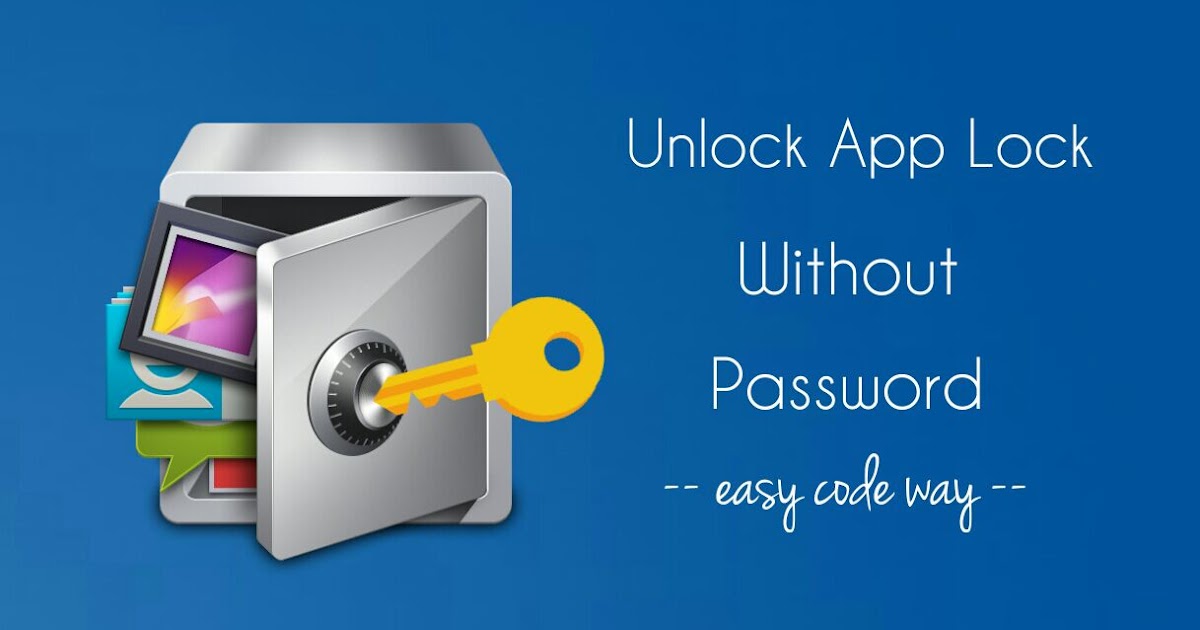 4 Ways To Bypass Or Unlock App Lock Without Password
