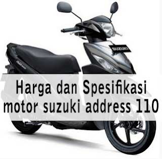 harga dan spesifikasi motor suzuki address 110