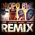 Dropo Bwe (ReMiX)- JMilli, Renato,CFKappa, Marlon Diddy‏