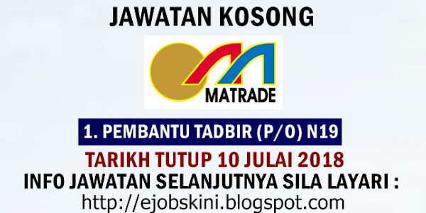 Jawatan Kosong Perbadanan Pembangunan Perdagangan Luar Malaysia (MATRADE) - 10 Julai 2018