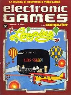 Electronic Games and Computer 2 - Febbraio 1984 | CBR 300 dpi | Mensile | Videogiochi
Nota di cronaca per ricordare la primissima rivista di settore del mondo, edita negli Stati Uniti a partire dal 1981. In Italia il primo numero venne pubblicato nel Gennaio del 1984.
Electronic Games, edita in Italia dalla JCE (la rivista originale, ricordiamo, era americana), è stata una meteora nel panorama editoriale degli anni '80. Lo scarso successo nostrano ne ha decretato la prematura morte.
Oggi è una rivista poco conosciuta, di difficile reperibilità.