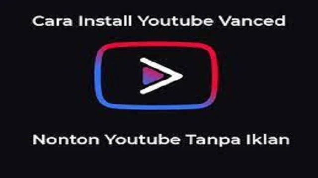 Cara Instal Youtube Vanced