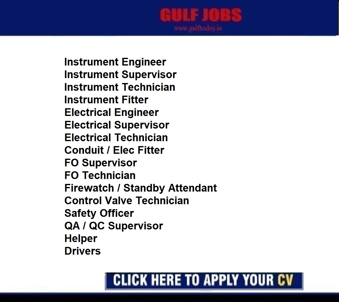 Kuwait Jobs- Instrument Engineer-Instrument Supervisor-Instrument Technician-Instrument Fitter-Electrical Engineer-Electrical Supervisor-Electrical Technician-FO Supervisor-Safety Officer-QA / QC Supervisor