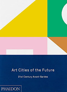 Art cities of the future. 21st century Avant-Gardes. Ediz. illustrata