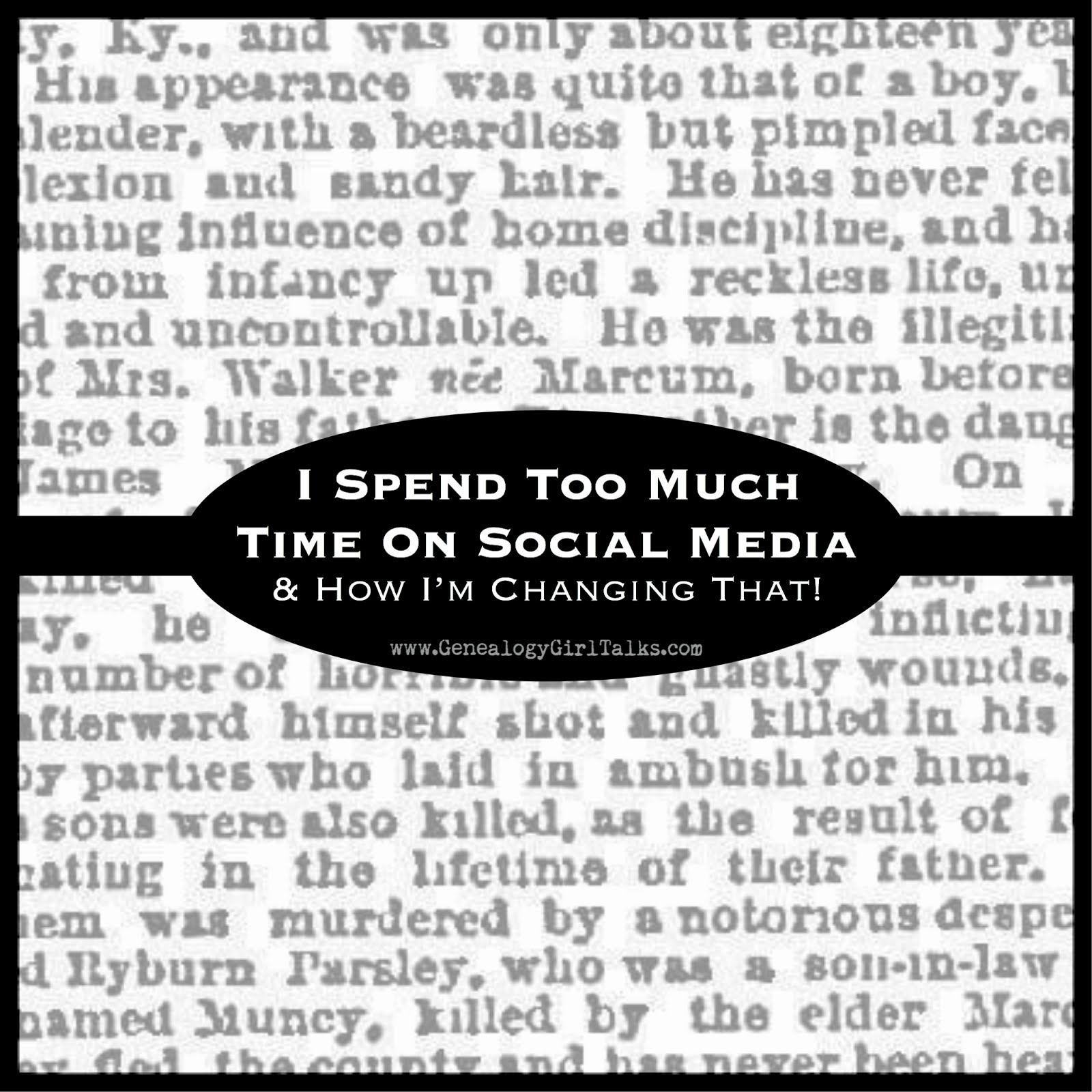 I Spend Too Much Time On Social Media and How I’m Changing That! by Genealogy Girl Talks