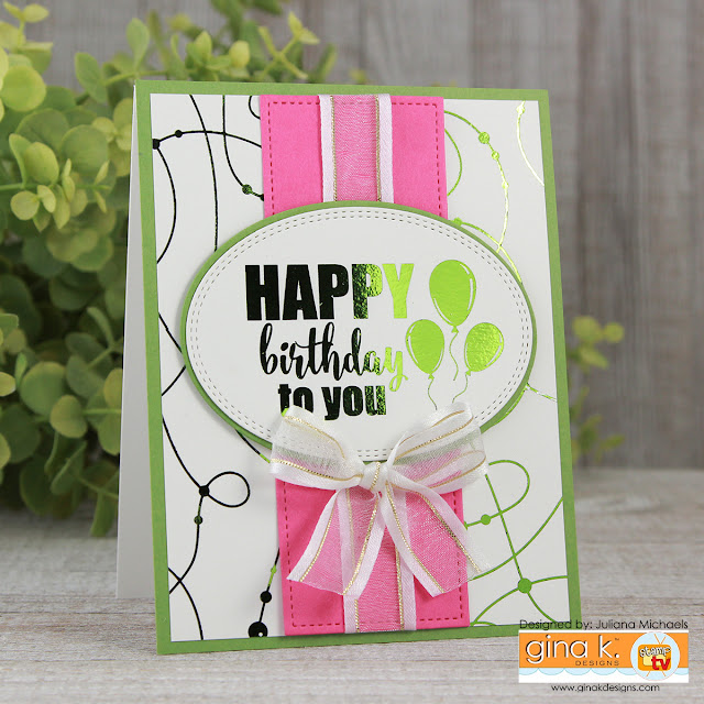 Happy Birthday Card by Juliana Michaels featuring Gina K Designs Birthday Essentials and Dots and Strings Foil Mates and Fancy Foils