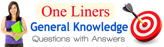 One Liner GK Questions for SSC, UPSC, Bank, NDA, CDS, LIC