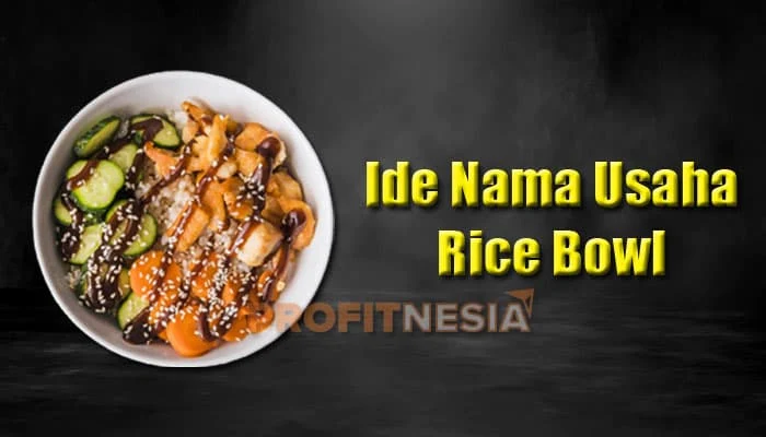 Nama Unik Untuk Usaha Rice Bowl