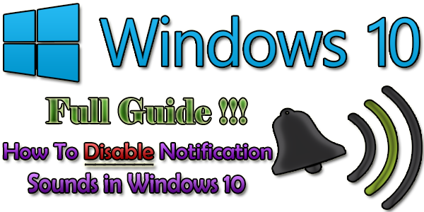How to Disable/Turn Off Notification Sounds in Windows 10 Turn Off Notification Sounds in Windows How to Disable/Turn Off Notification Sounds in Windows 10