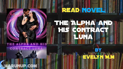 Read Novel The Alpha and His Contract Luna by Evelyn M.M Full Episode