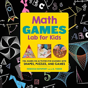 Math Games Lab for Kids: 24 Fun, Hands-On Activities for Learning with Shapes, Puzzles, and Games (Lab for Kids, 10)
