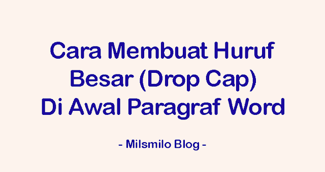 Cara membuat huruf besar atau Drop Cap di awal paragraf di word seperti di koran dengan mengatur ukuran drop cap di ms word