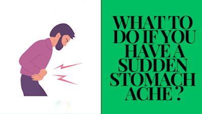What to do if you have a sudden stomach ache?
