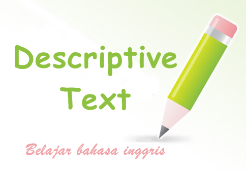 pengertian, generic structure, Contoh Descriptive Text Bahasa Inggris