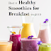 Best 8 Healthy smoothies for breakfast in 2019
