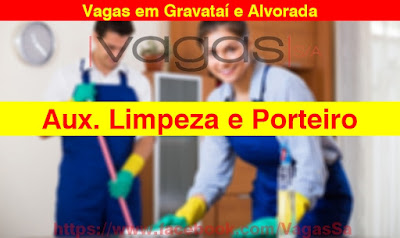 Empresa abre vagas para Limpeza e Porteiro em Gravataí e Alvorada