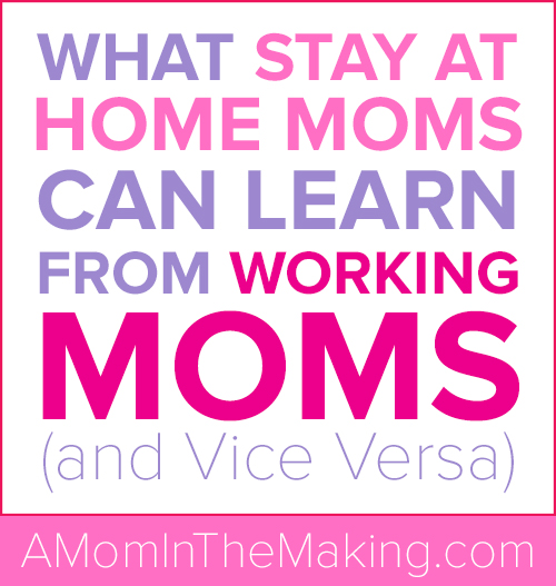 What Stay at Home Moms Can Learn from Working Moms (and Vice Versa)