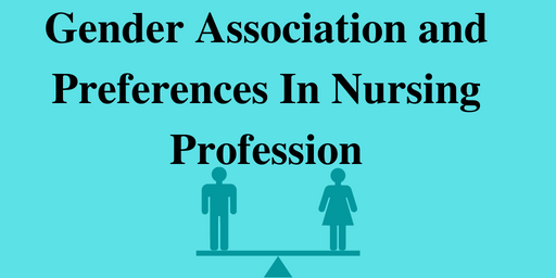 Gender Association and Preferences In Nursing Profession