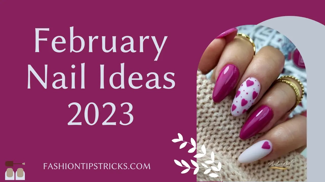 February Nail Ideas 2023