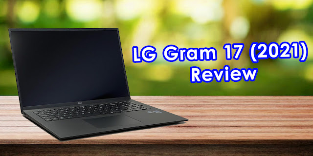 LG Gram 17 (2021) Review: Performance Power to be Believed
