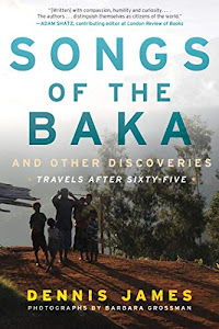 Songs of the Baka and Other Discoveries: Travels after Sixty-Five (English Edition)